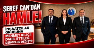 Şeref Can’dan Kritik Hamle! İnşaatçılar Grubunda Dengeler Değişiyor