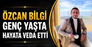 İş İnsanı Özcan Bilgi Vefat Etti