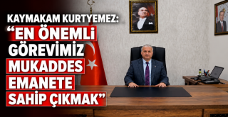 Kaymakam Kurtyemez’den 15 Temmuz Çağrısı!