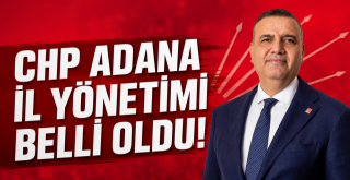 CHP Adana İl Yönetimi Belli Oldu!