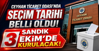 Ceyhan Ticaret Odası'nda Seçim Tarihi Belli Oldu: Sandık 3 Ekim'de Kurulacak