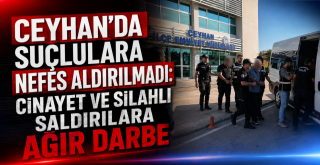 Ceyhan Emniyetinden Dev Operasyon!