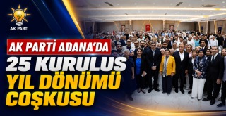AK PARTİ ADANA’DA 25. KURULUŞ YIL DÖNÜMÜ COŞKUSU