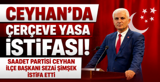 Ceyhan'da Çerçeve Yasa İstifası