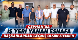 Ceyhan’da İşyeri Yanan Esnafa Başkanlardan Geçmiş Olsun Ziyareti