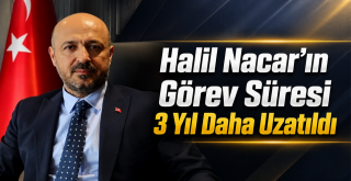 Görev Süresi 3 Yıl Daha Uzatıldı