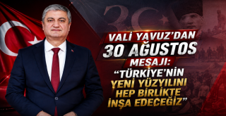 Vali Yavuz’dan 30 Ağustos mesajı!