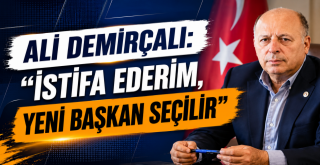 “İstifa Ederim;,Yeni Başkan Seçilir”