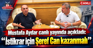 Mustafa Aydar’dan Hodri Meydan’da Şeref Can’a Tam Destek!