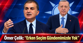 “Erken Seçim Gündemimizde Yok”